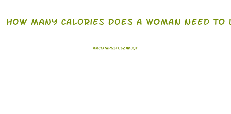 How Many Calories Does A Woman Need To Lose Weight