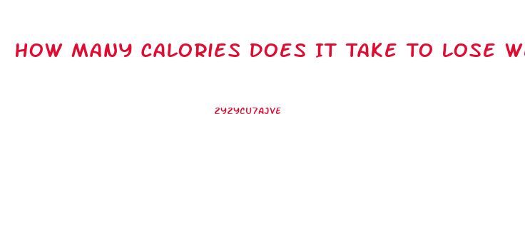 How Many Calories Does It Take To Lose Weight