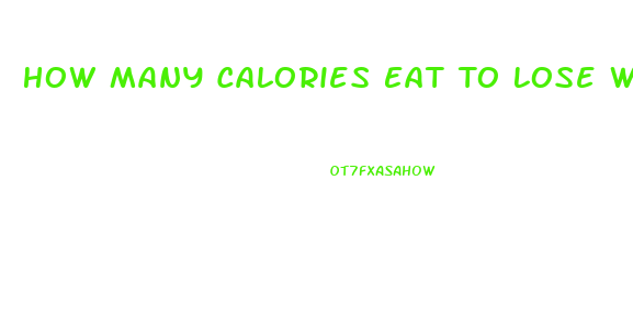 How Many Calories Eat To Lose Weight