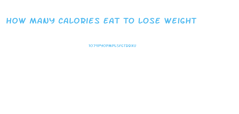 How Many Calories Eat To Lose Weight