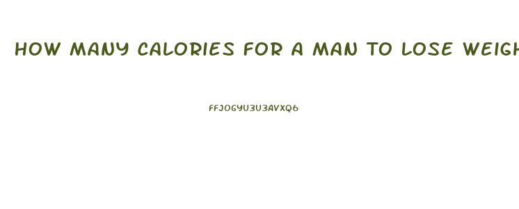 How Many Calories For A Man To Lose Weight