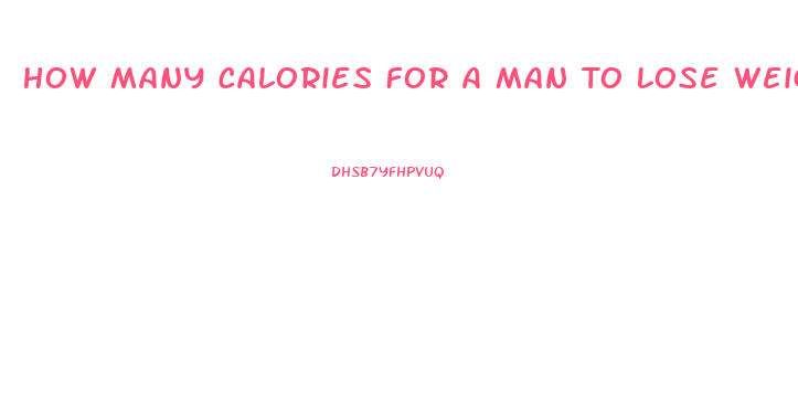 How Many Calories For A Man To Lose Weight