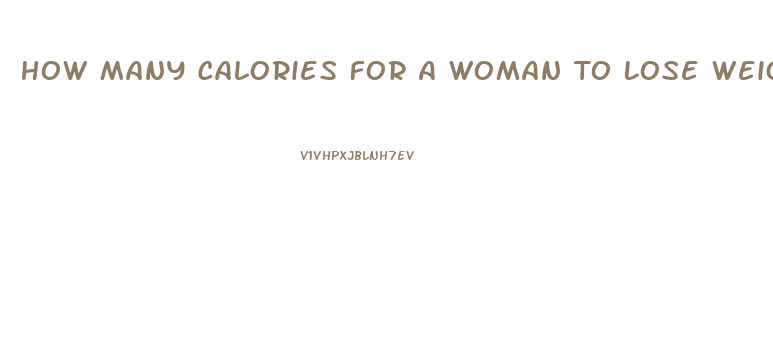 How Many Calories For A Woman To Lose Weight