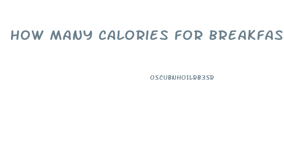 How Many Calories For Breakfast To Lose Weight