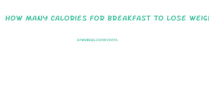 How Many Calories For Breakfast To Lose Weight