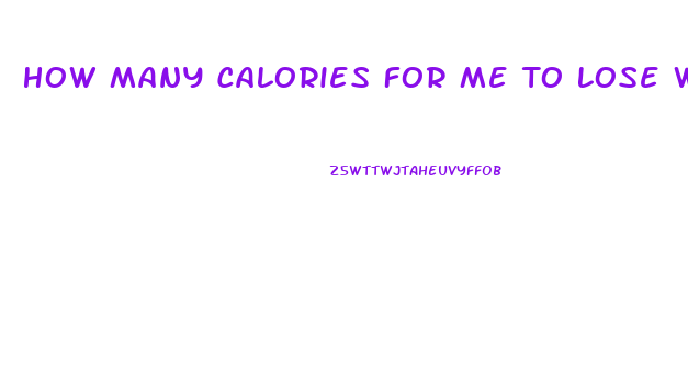 How Many Calories For Me To Lose Weight