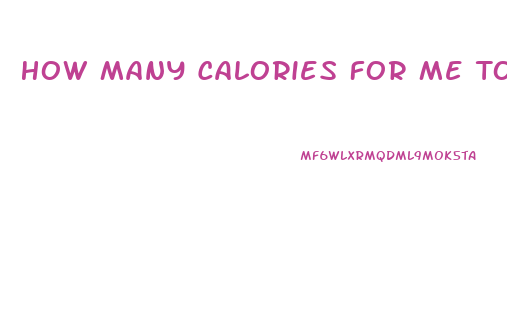 How Many Calories For Me To Lose Weight