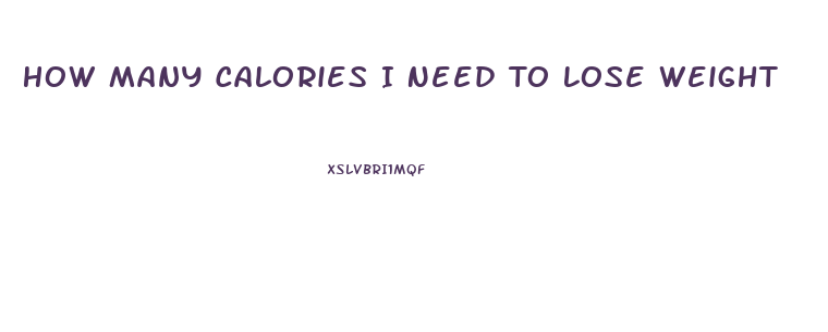 How Many Calories I Need To Lose Weight