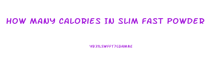 How Many Calories In Slim Fast Powder