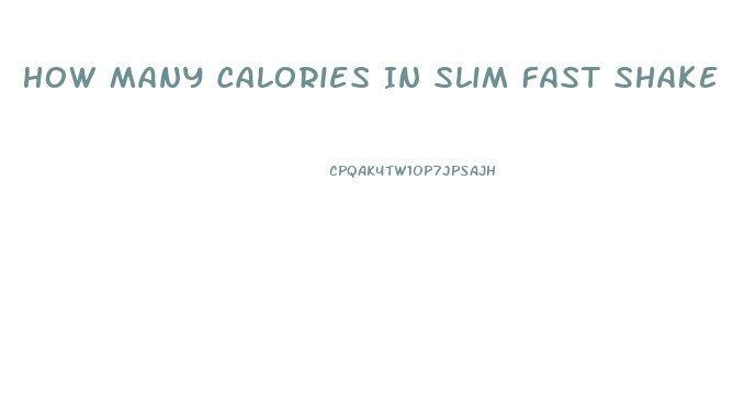 How Many Calories In Slim Fast Shake