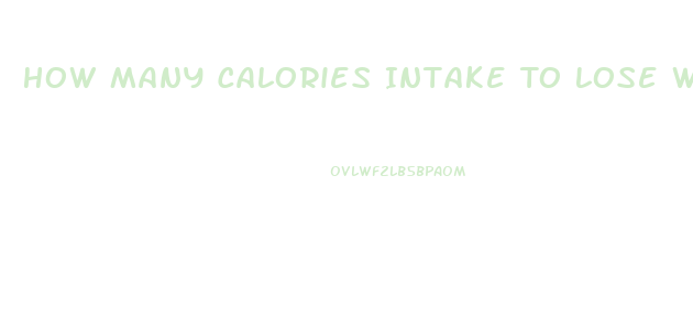 How Many Calories Intake To Lose Weight