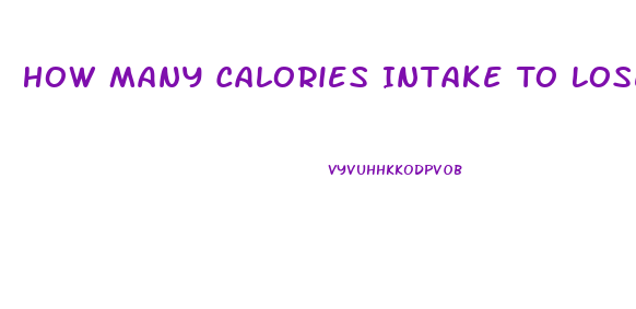 How Many Calories Intake To Lose Weight