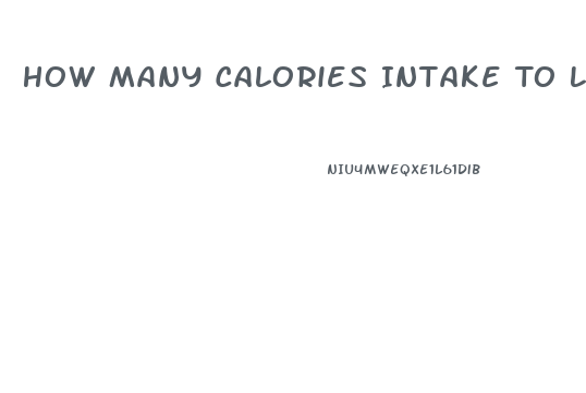 How Many Calories Intake To Lose Weight