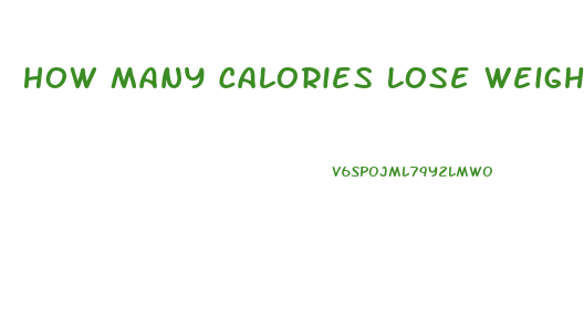 How Many Calories Lose Weight