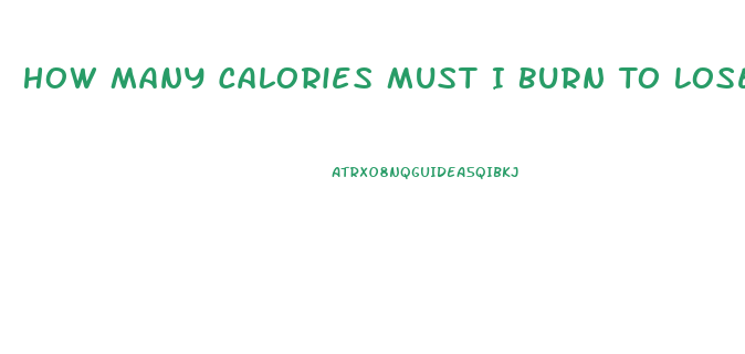 How Many Calories Must I Burn To Lose Weight