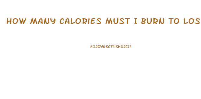 How Many Calories Must I Burn To Lose Weight