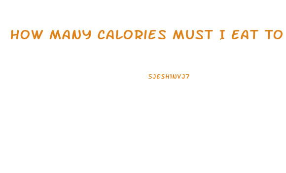 How Many Calories Must I Eat To Lose Weight