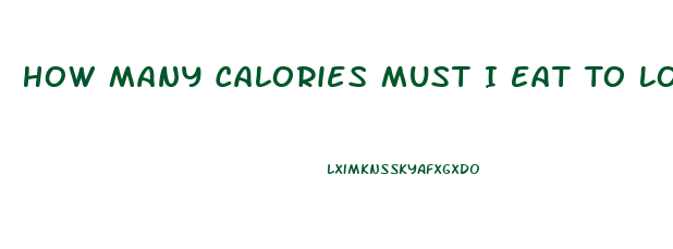 How Many Calories Must I Eat To Lose Weight