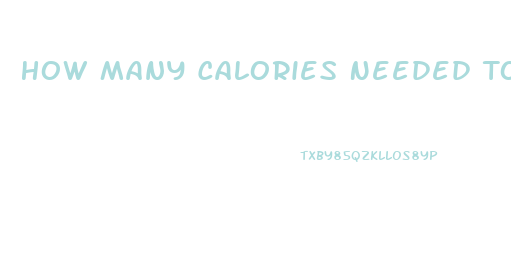 How Many Calories Needed To Lose Weight