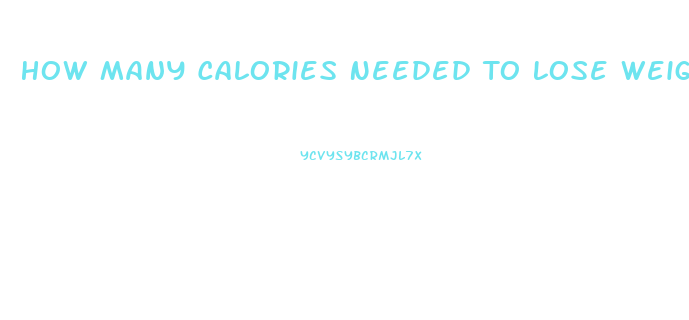 How Many Calories Needed To Lose Weight