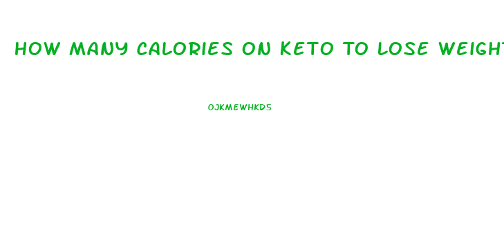 How Many Calories On Keto To Lose Weight