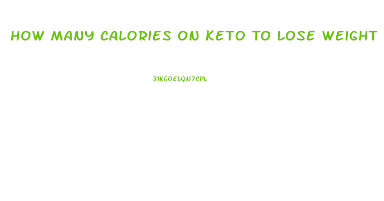 How Many Calories On Keto To Lose Weight