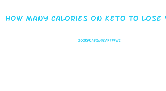 How Many Calories On Keto To Lose Weight