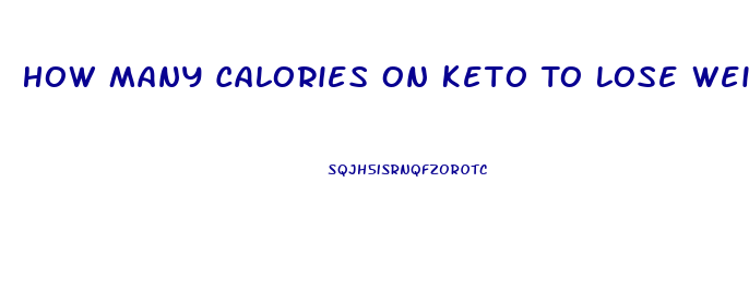 How Many Calories On Keto To Lose Weight