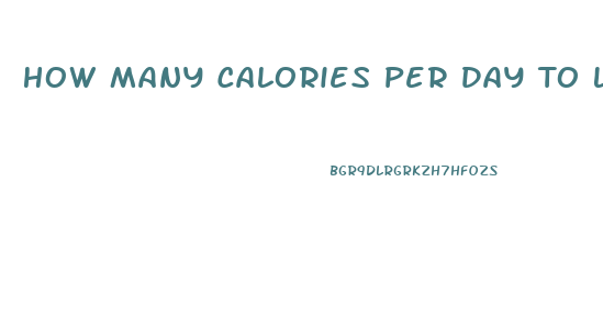 How Many Calories Per Day To Lose Weight For A Woman