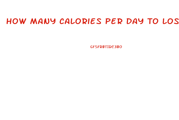 How Many Calories Per Day To Lose Weight