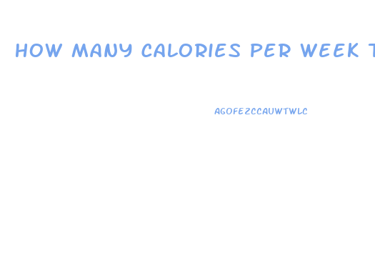 How Many Calories Per Week To Lose Weight