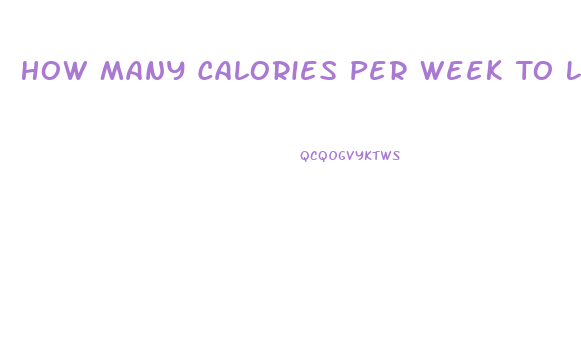 How Many Calories Per Week To Lose Weight