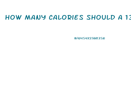 How Many Calories Should A 13 Year Old Boy Eat To Lose Weight