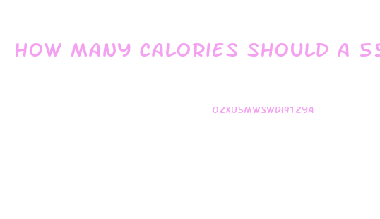 How Many Calories Should A 55 Year Old Woman Eat To Lose Weight