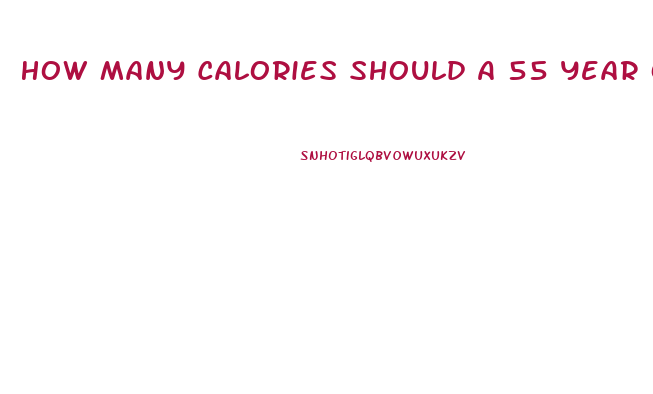 How Many Calories Should A 55 Year Old Woman Eat To Lose Weight