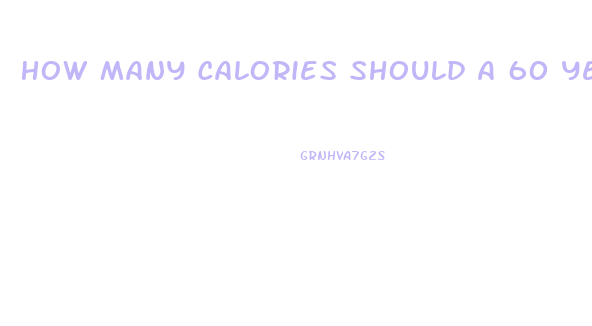 How Many Calories Should A 60 Year Old Woman Eat To Lose Weight