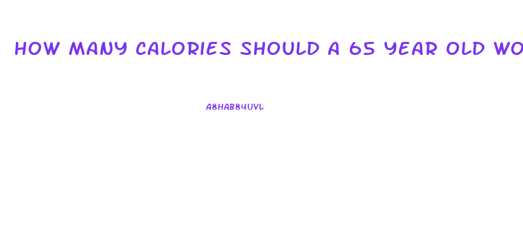 How Many Calories Should A 65 Year Old Woman Eat To Lose Weight
