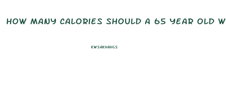 How Many Calories Should A 65 Year Old Woman Eat To Lose Weight