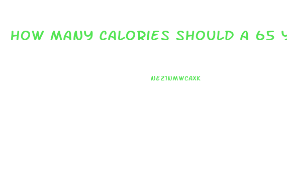 How Many Calories Should A 65 Year Old Woman Eat To Lose Weight