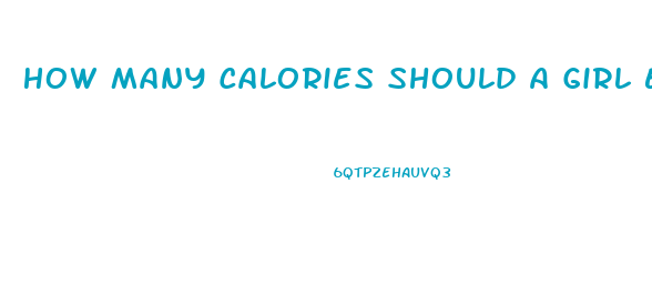 How Many Calories Should A Girl Eat To Lose Weight