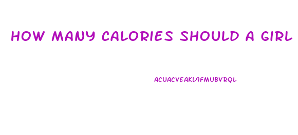 How Many Calories Should A Girl Eat To Lose Weight