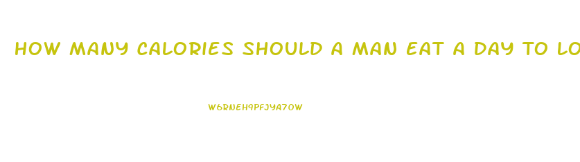 How Many Calories Should A Man Eat A Day To Lose Weight