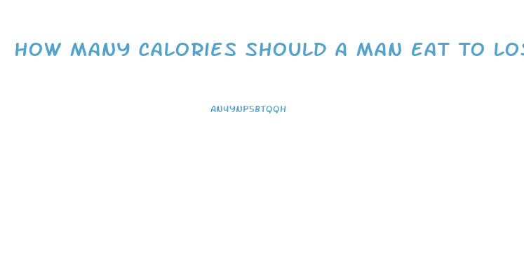 How Many Calories Should A Man Eat To Lose Weight