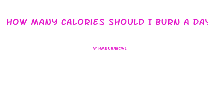 How Many Calories Should I Burn A Day To Lose Weight Calculator