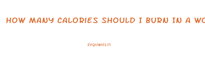 How Many Calories Should I Burn In A Workout To Lose Weight