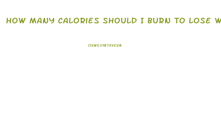 How Many Calories Should I Burn To Lose Weight