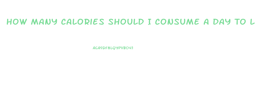 How Many Calories Should I Consume A Day To Lose Weight