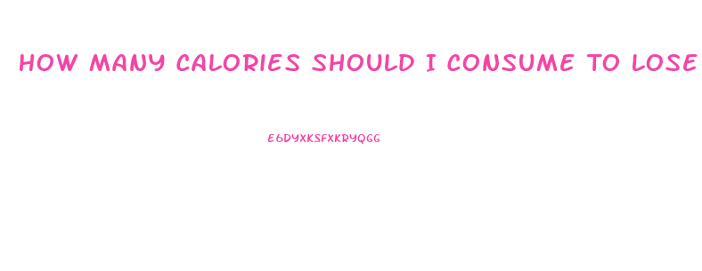 How Many Calories Should I Consume To Lose Weight