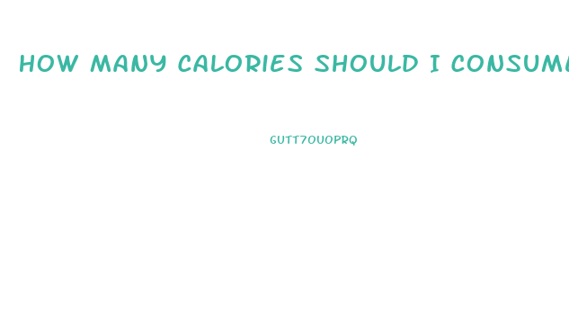 How Many Calories Should I Consume To Lose Weight