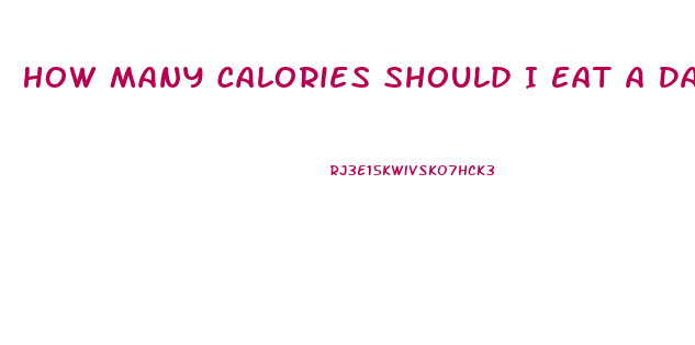 How Many Calories Should I Eat A Day To Lose Weight Calculator